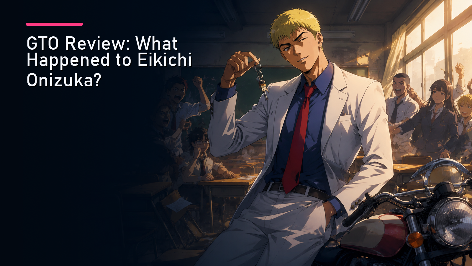 Featured image for GTO Review: What Happened to Eikichi Onizuka?