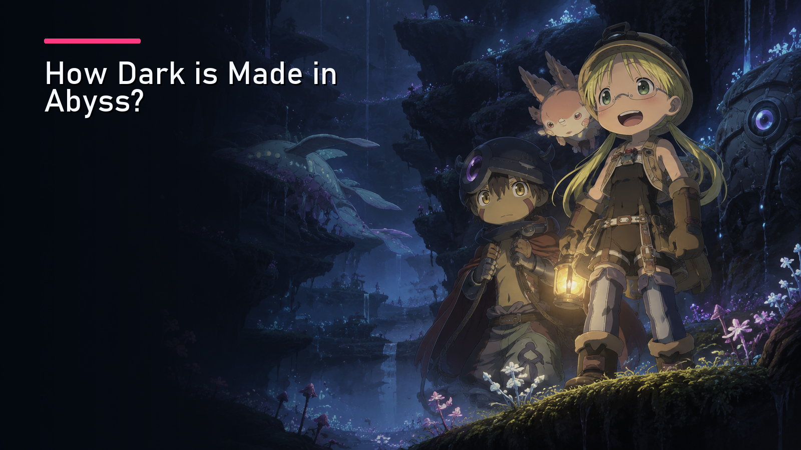 Featured image for How Dark is Made in Abyss?