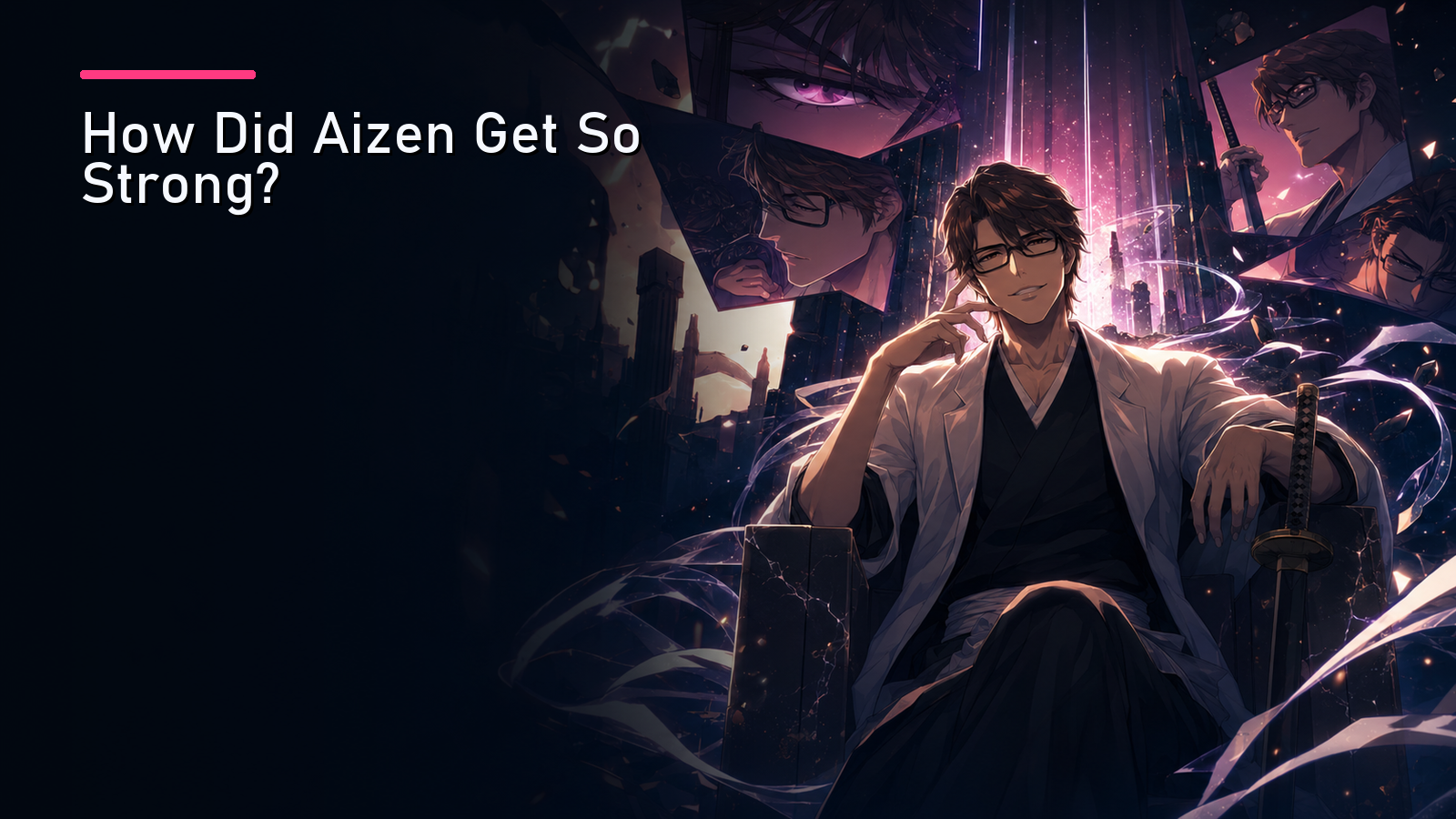 Featured image for How Did Aizen Get So Strong?