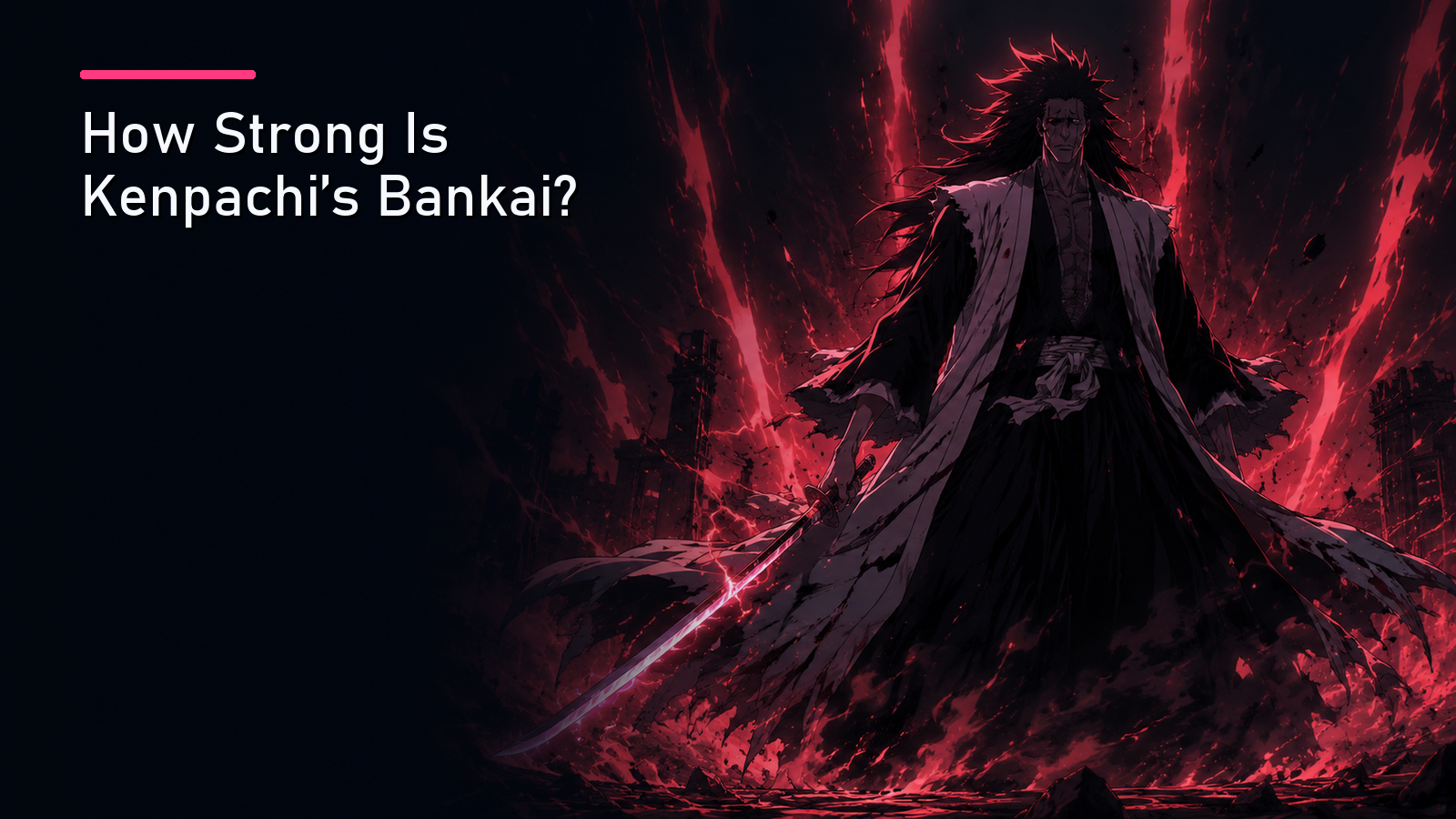 Featured image for How Strong Is Kenpachi's Bankai?