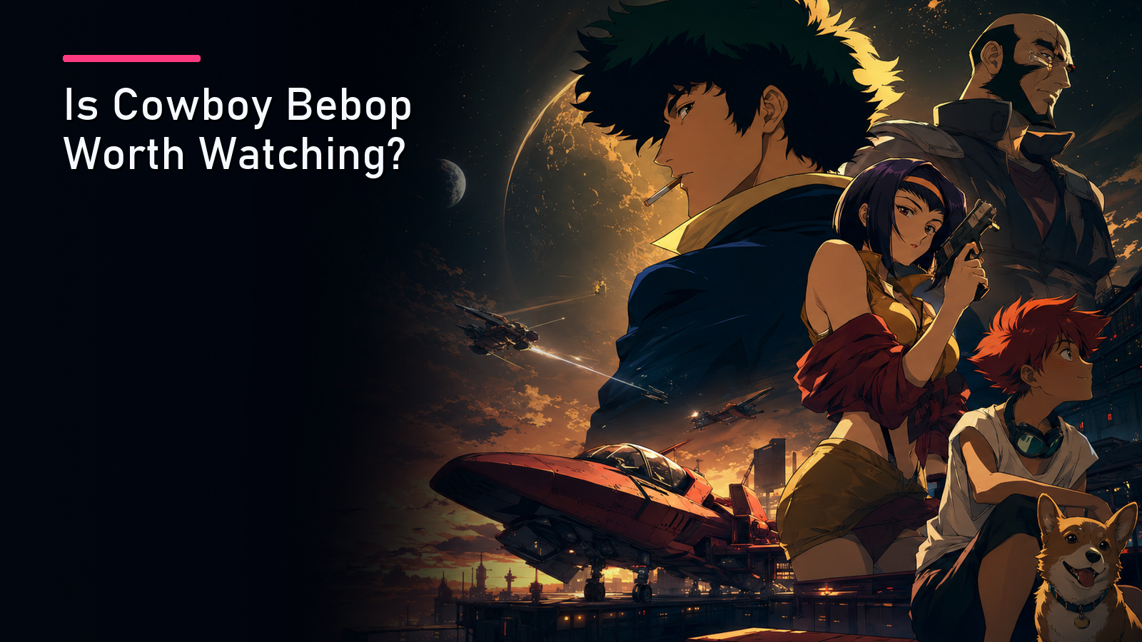 Featured image for Is Cowboy Bebop Worth Watching?