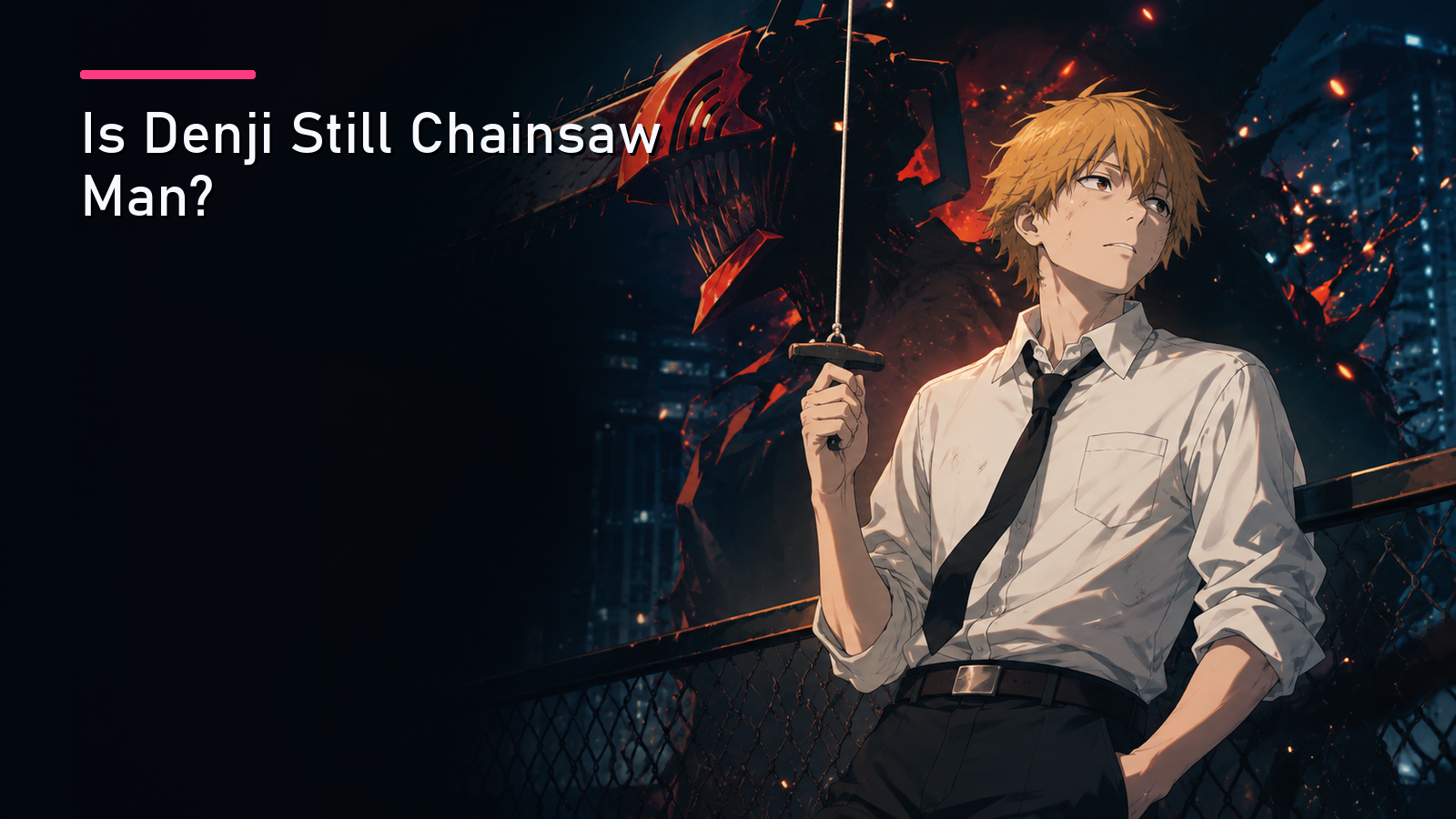 Featured image for Is Denji Still Chainsaw Man?