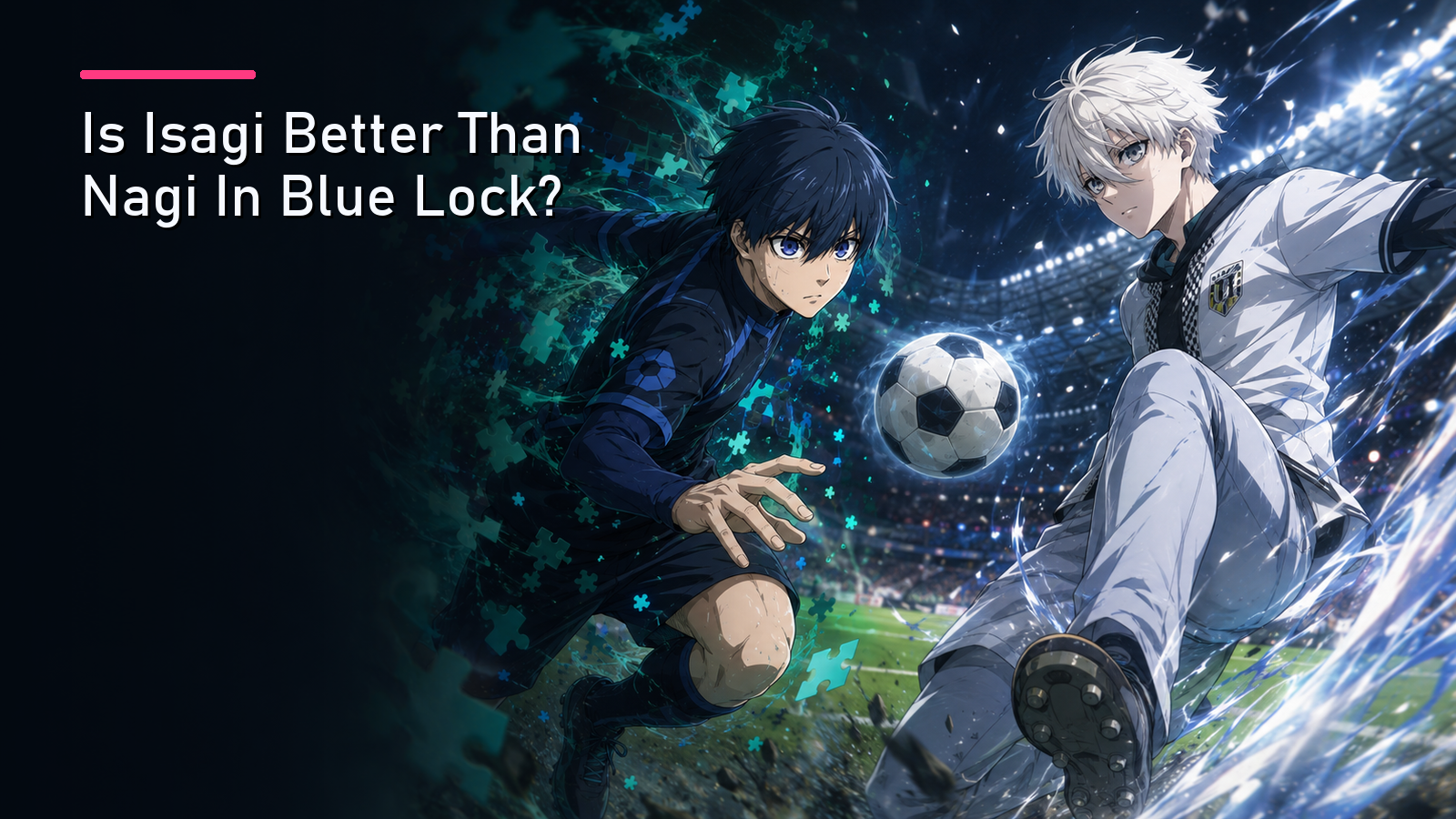 Featured image for Is Isagi Better Than Nagi In Blue Lock?