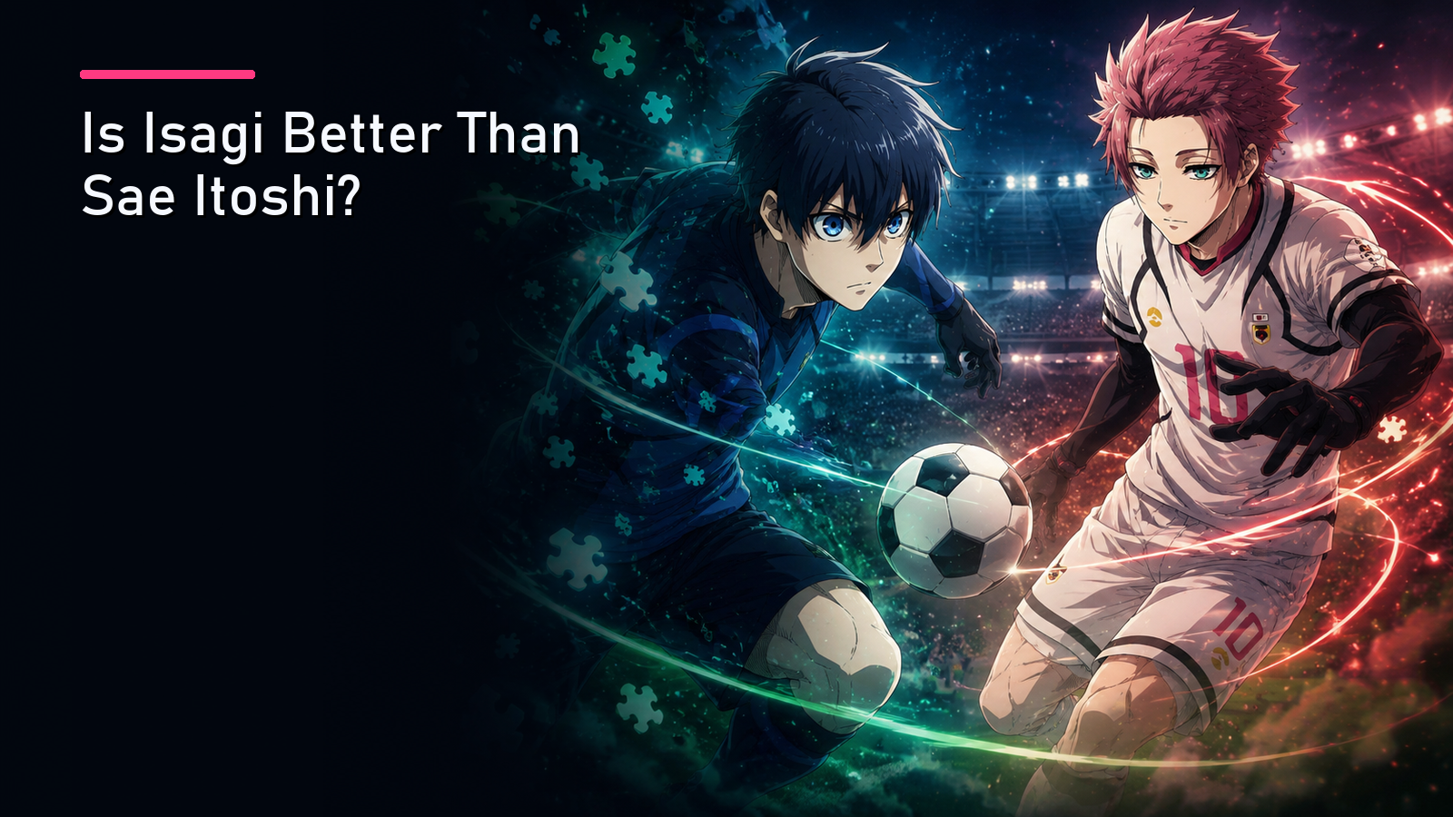 Featured image for Is Isagi Better Than Sae Itoshi?