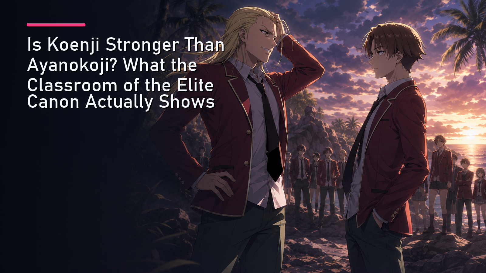 Featured image for Is Koenji Stronger Than Ayanokoji? What the Classroom of the Elite Canon Actually Shows