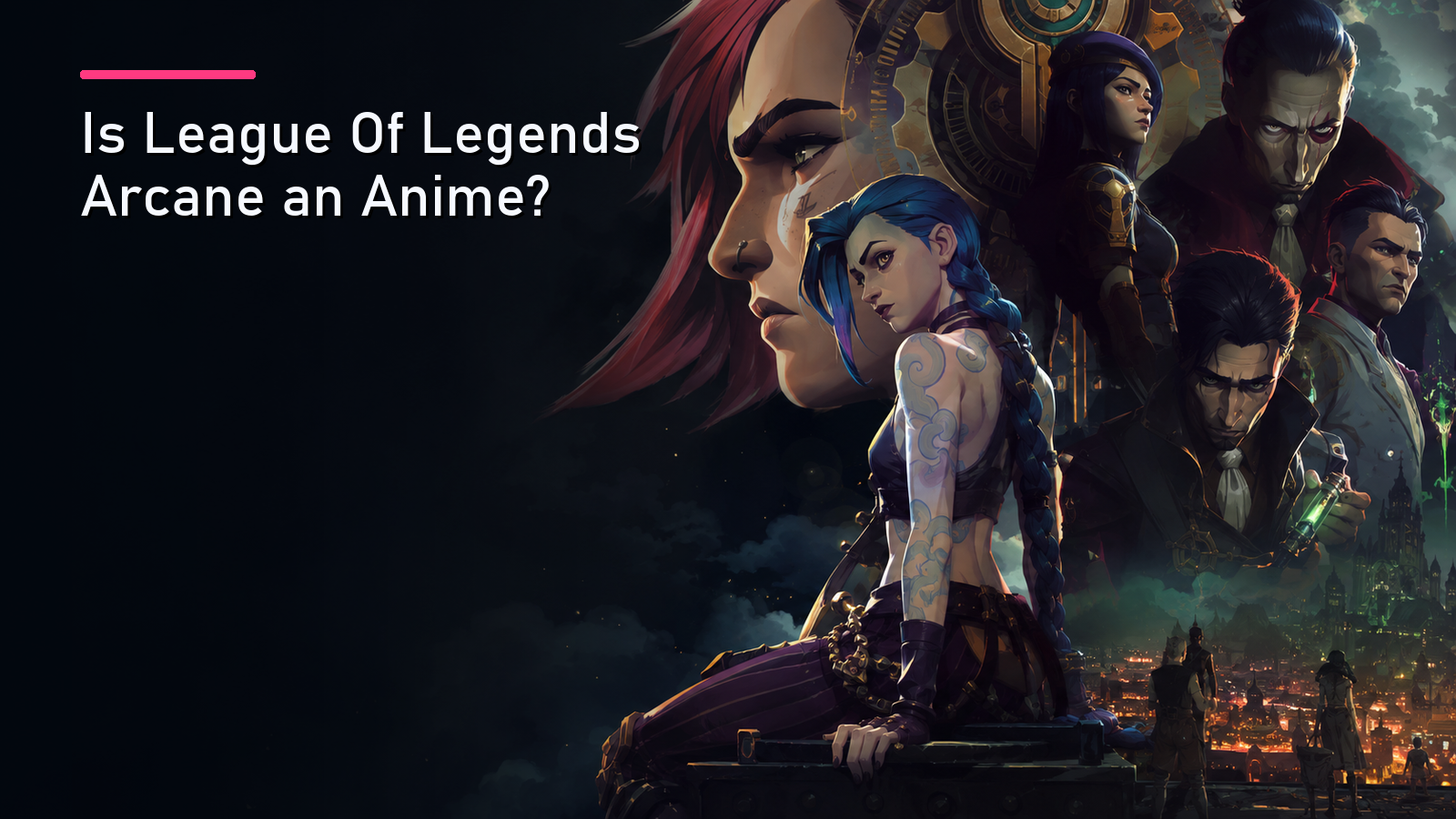 Featured image for Is League Of Legends Arcane an Anime?
