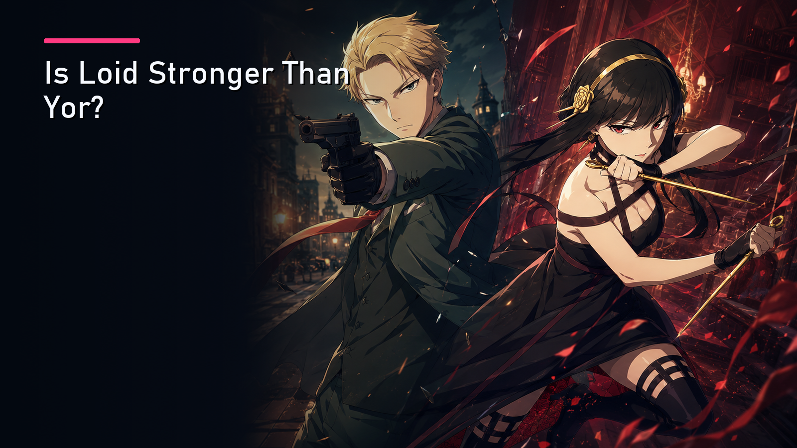 Featured image for Is Loid Stronger Than Yor?