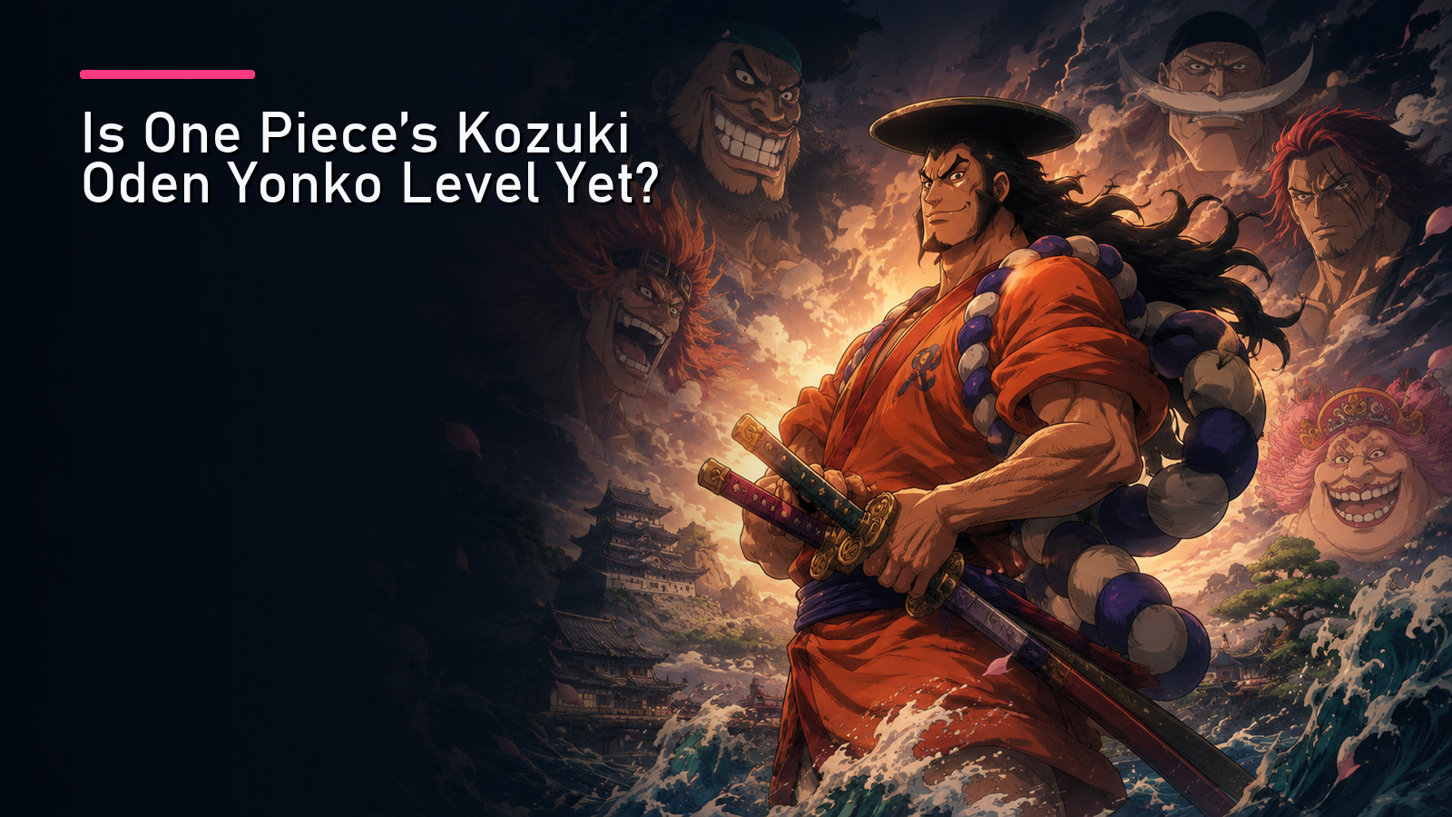 Featured image for Is One Piece's Kozuki Oden Yonko Level Yet?