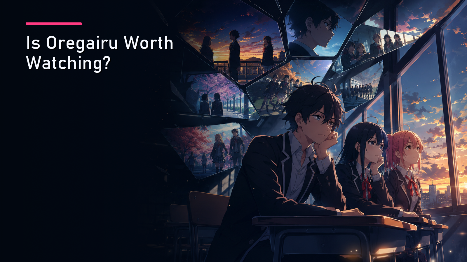 Featured image for Is Oregairu Worth Watching?