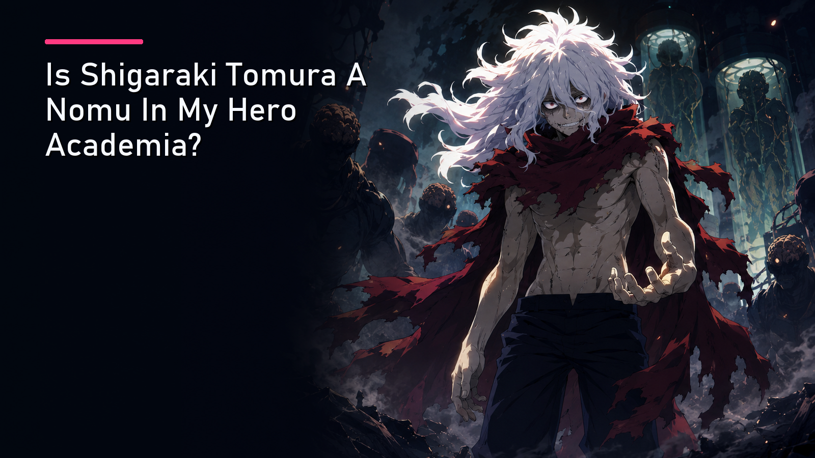 Featured image for Is Shigaraki Tomura A Nomu In My Hero Academia?