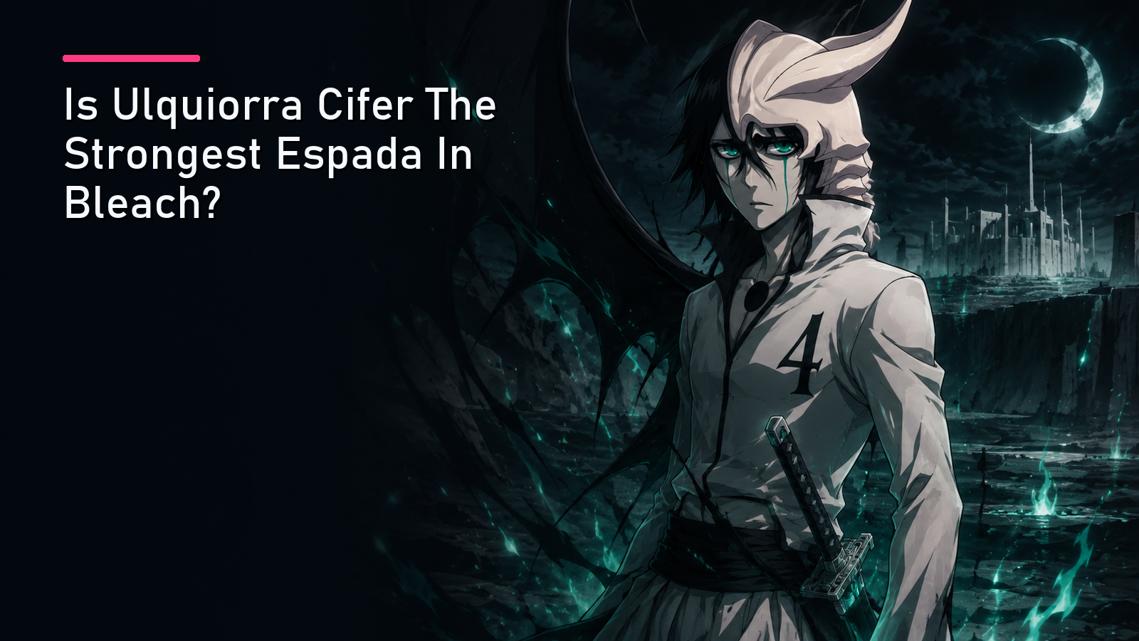 Featured image for Is Ulquiorra Cifer The Strongest Espada In Bleach?