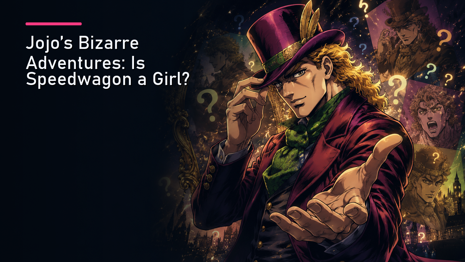 Featured image for Jojo's Bizarre Adventures: Is Speedwagon a Girl?