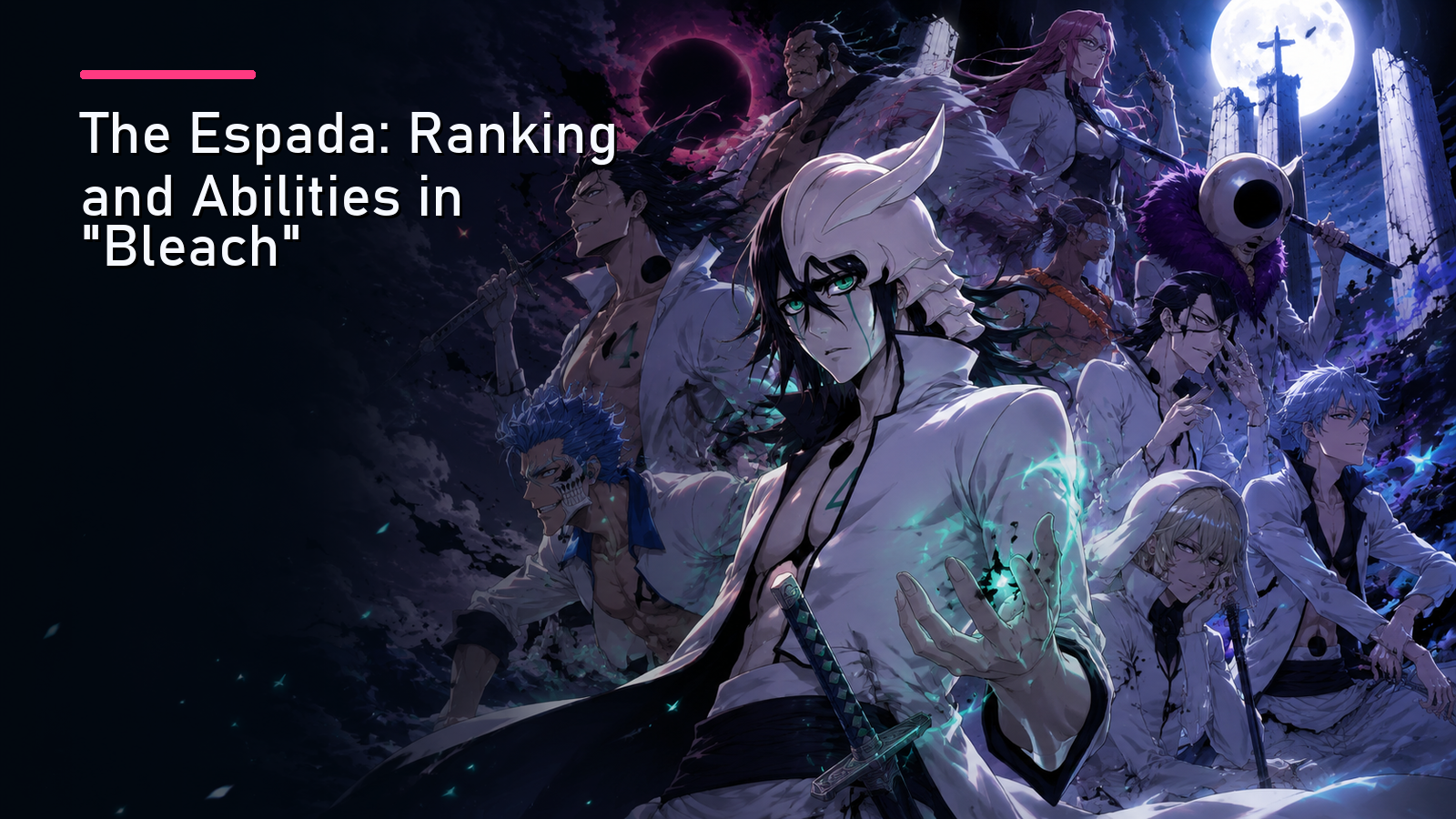 Featured image for The Espada: Ranking and Abilities in "Bleach"