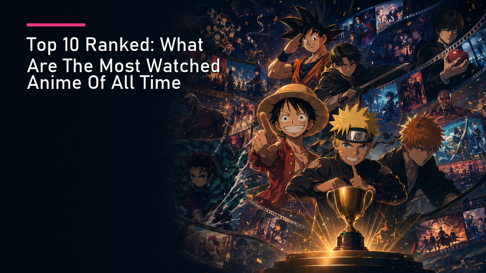 Featured image for Top 10 Ranked: What Are The Most Watched Anime Of All Time