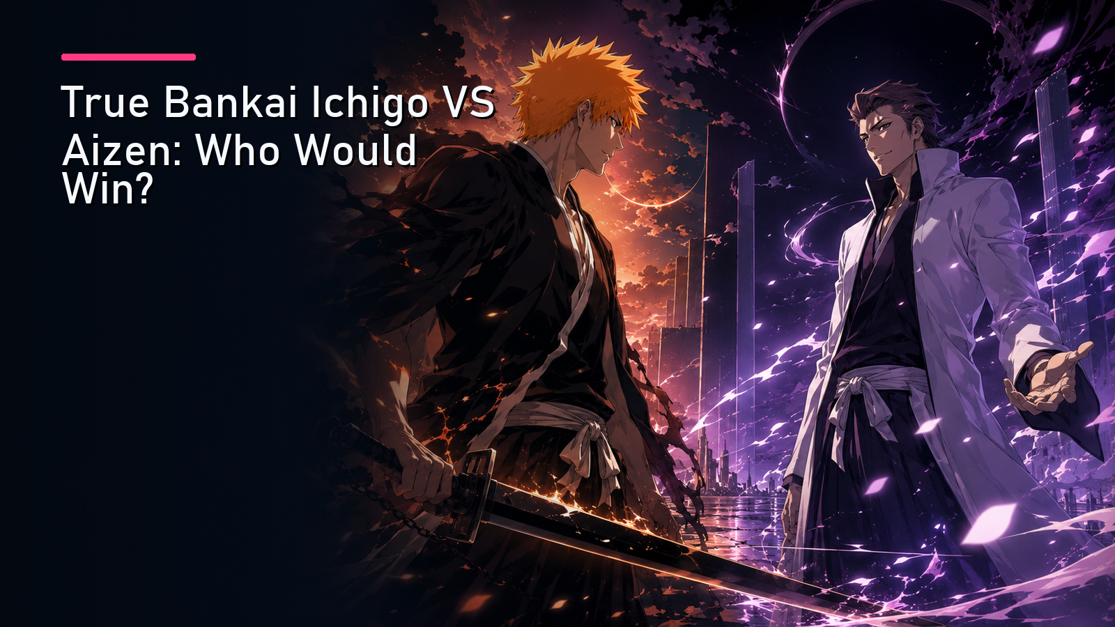 Featured image for True Bankai Ichigo VS Aizen: Who Would Win?