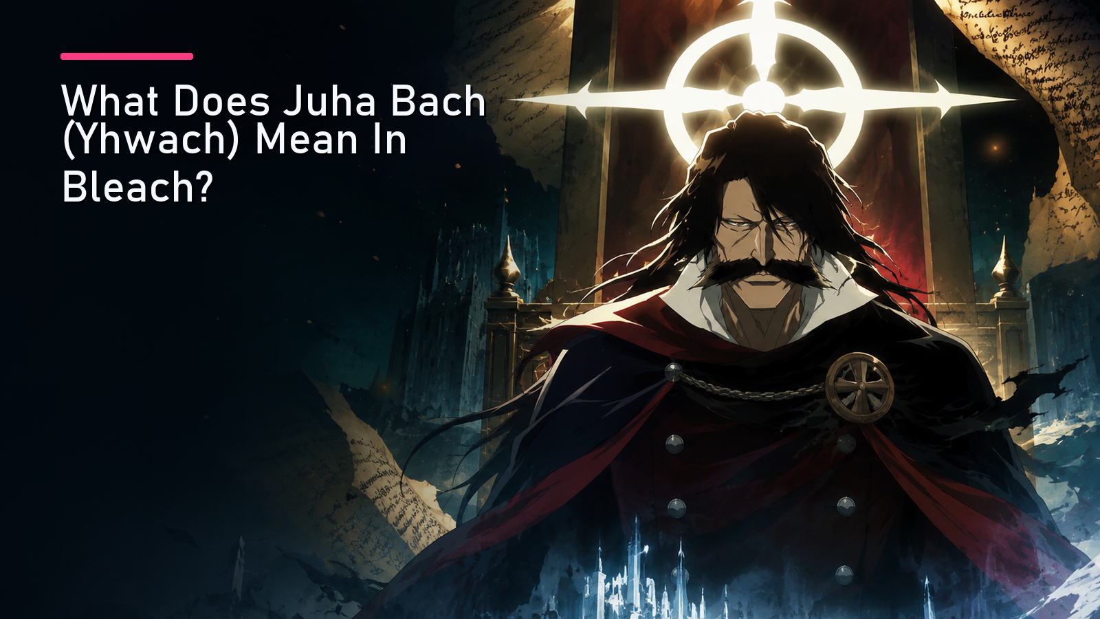 Featured image for What Does Juha Bach (Yhwach) Mean In Bleach?