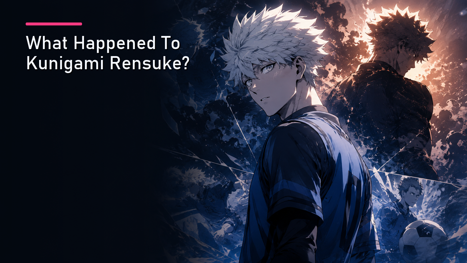 Featured image for What Happened To Kunigami Rensuke?