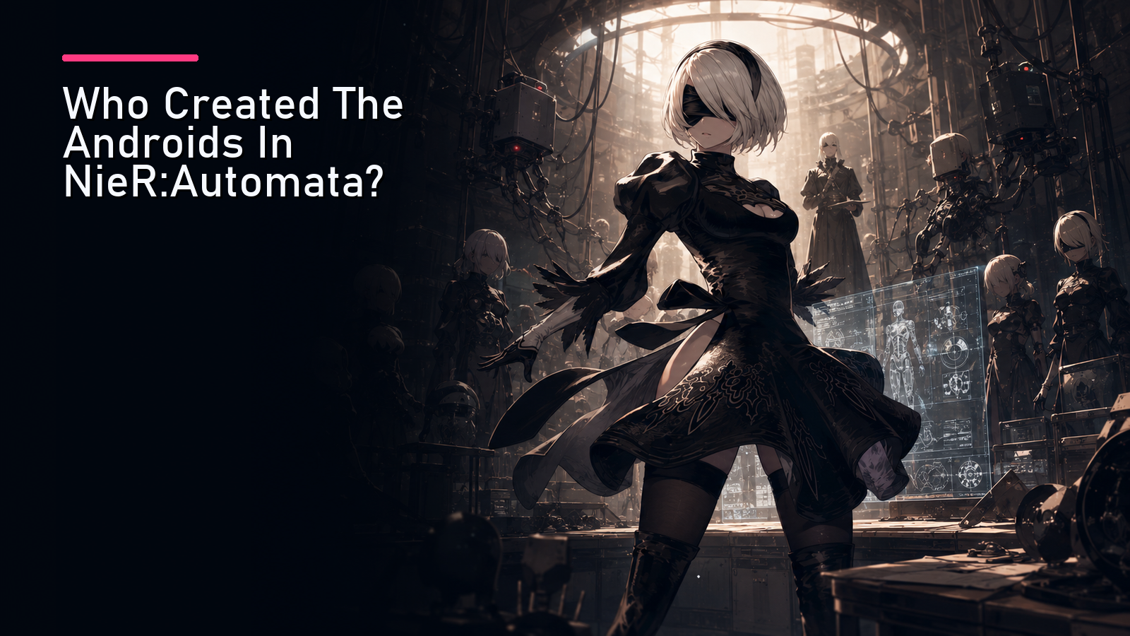 Featured image for Who Created The Androids In NieR:Automata?
