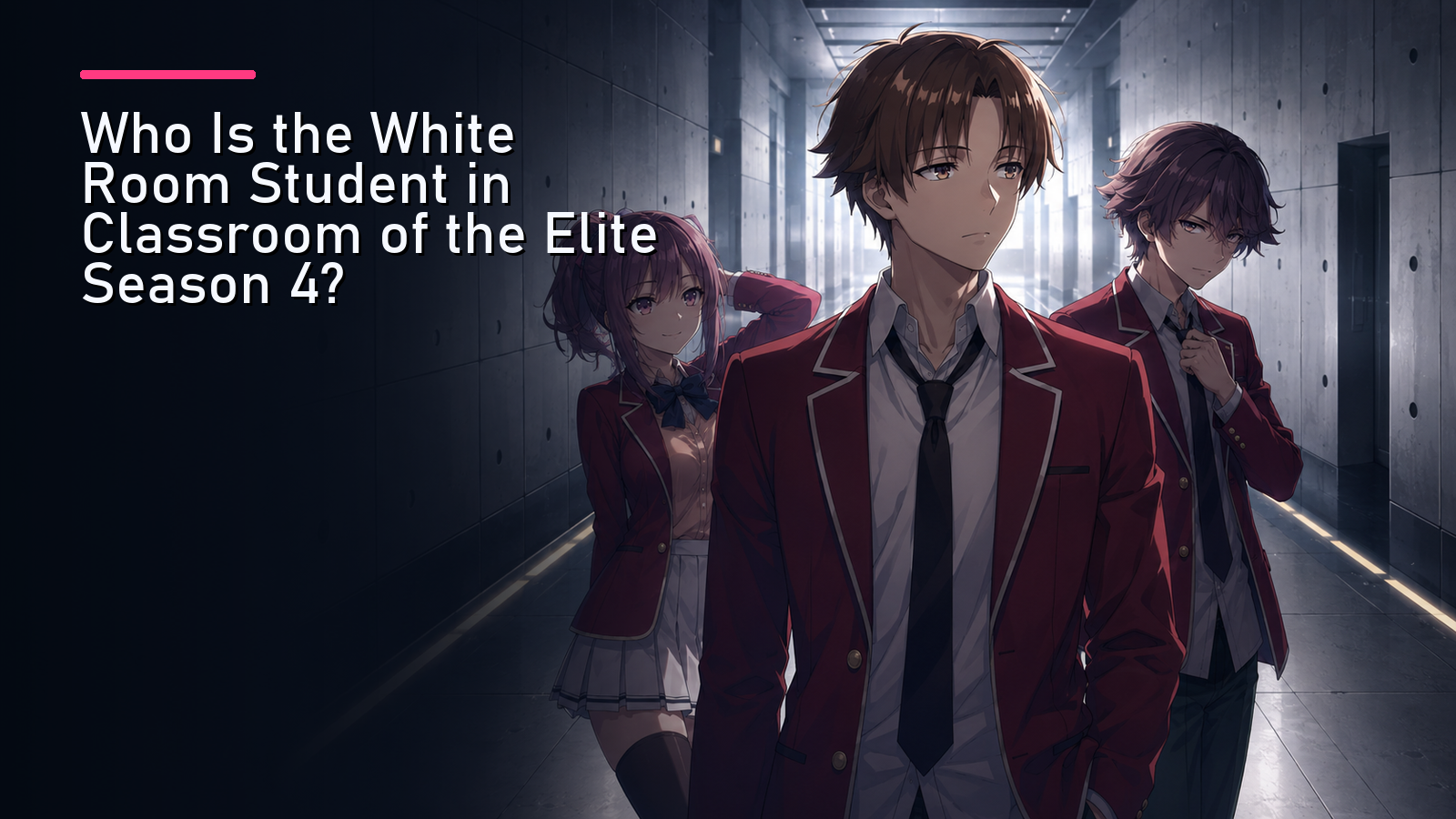 Featured image for Who Is the White Room Student in Classroom of the Elite Season 4?