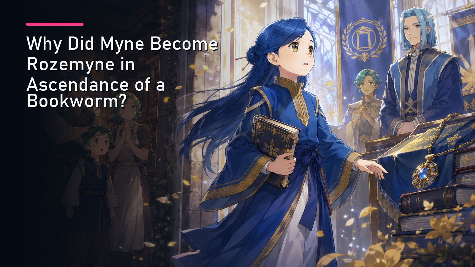 Featured image for Why Did Myne Become Rozemyne in Ascendance of a Bookworm?