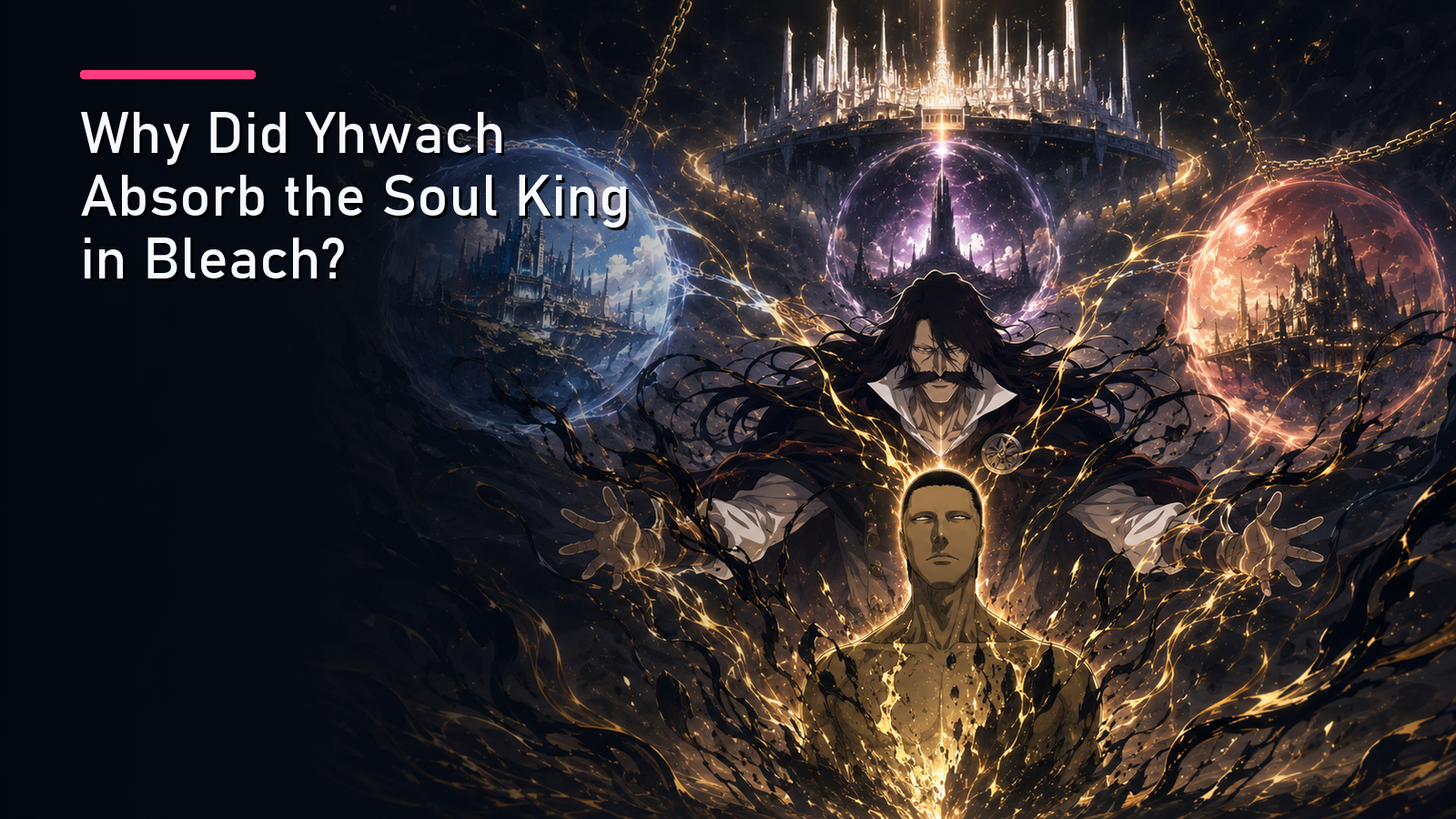 Featured image for Why Did Yhwach Absorb the Soul King in Bleach?