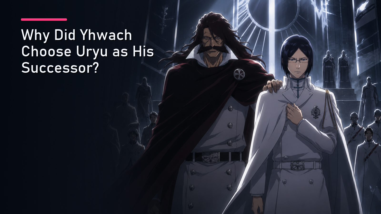 Featured image for Why Did Yhwach Choose Uryu as His Successor?