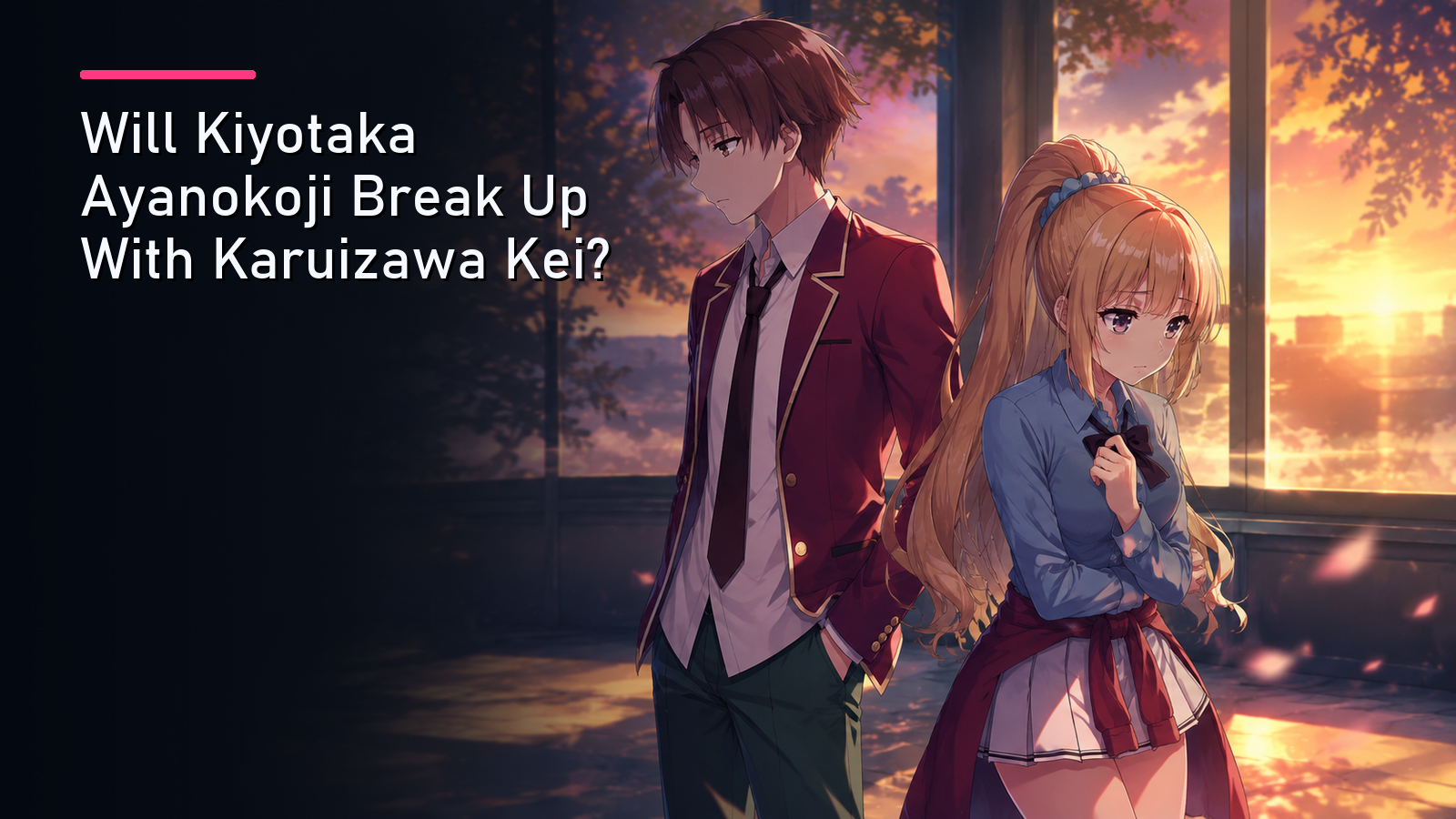 Featured image for Will Kiyotaka Ayanokoji Break Up With Karuizawa Kei?