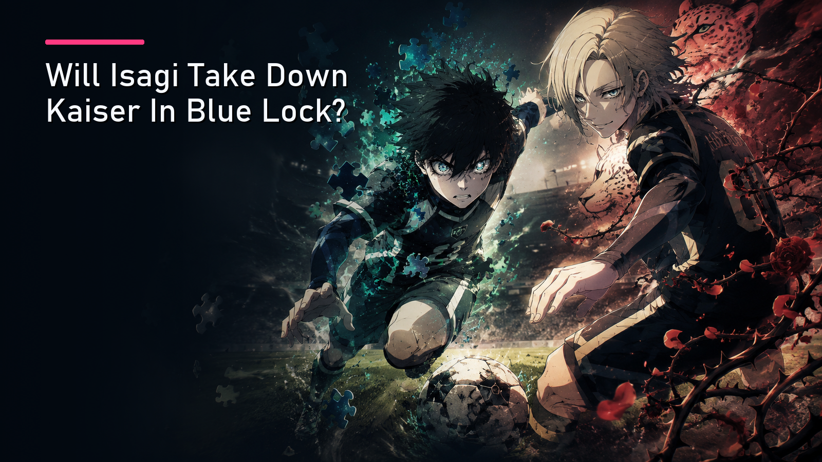 Featured image for Will Isagi Take Down Kaiser In Blue Lock?