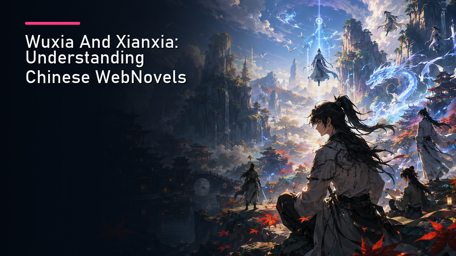 Featured image for Wuxia And Xianxia: Understanding Chinese WebNovels